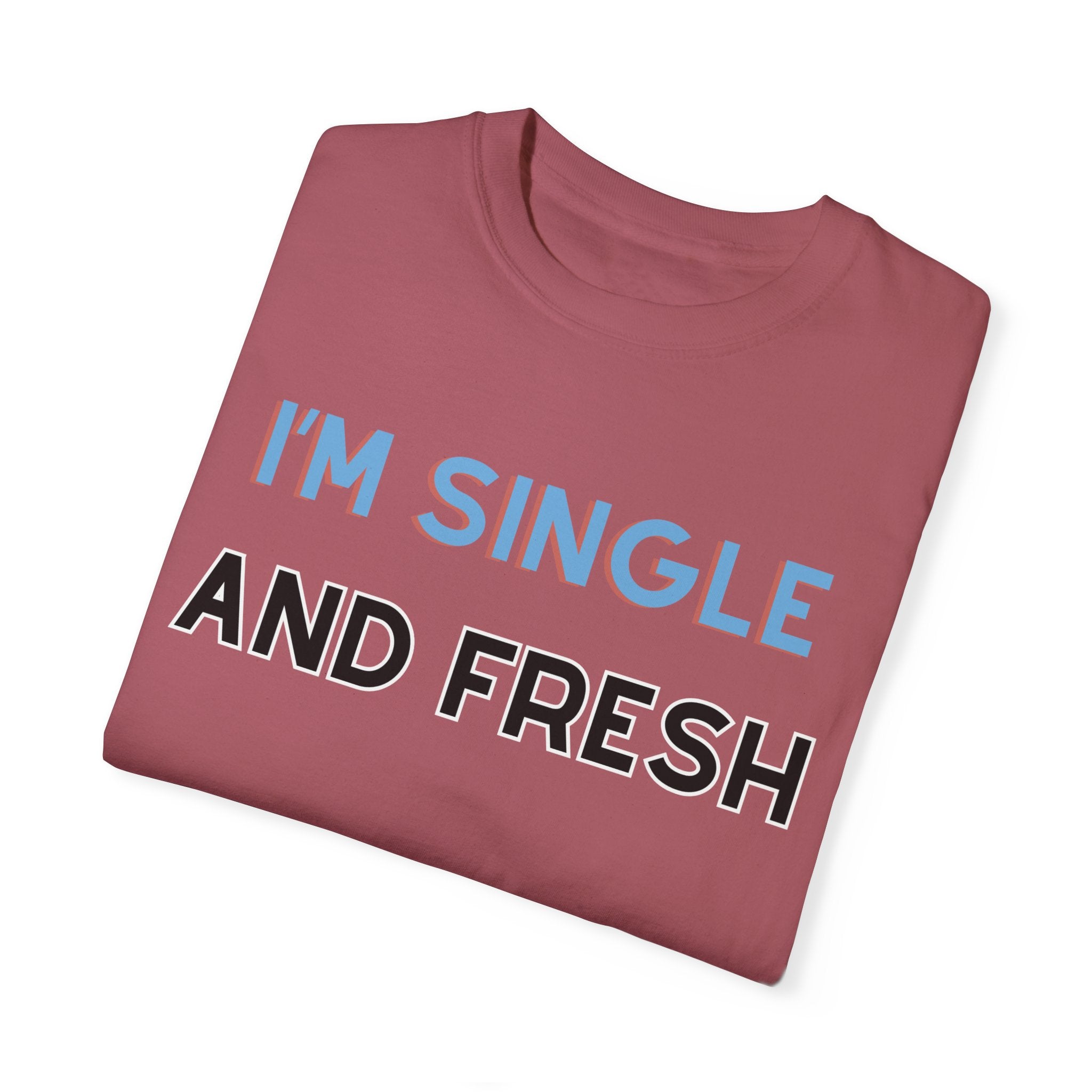 I'M SINGLE AND FRESH Shirt