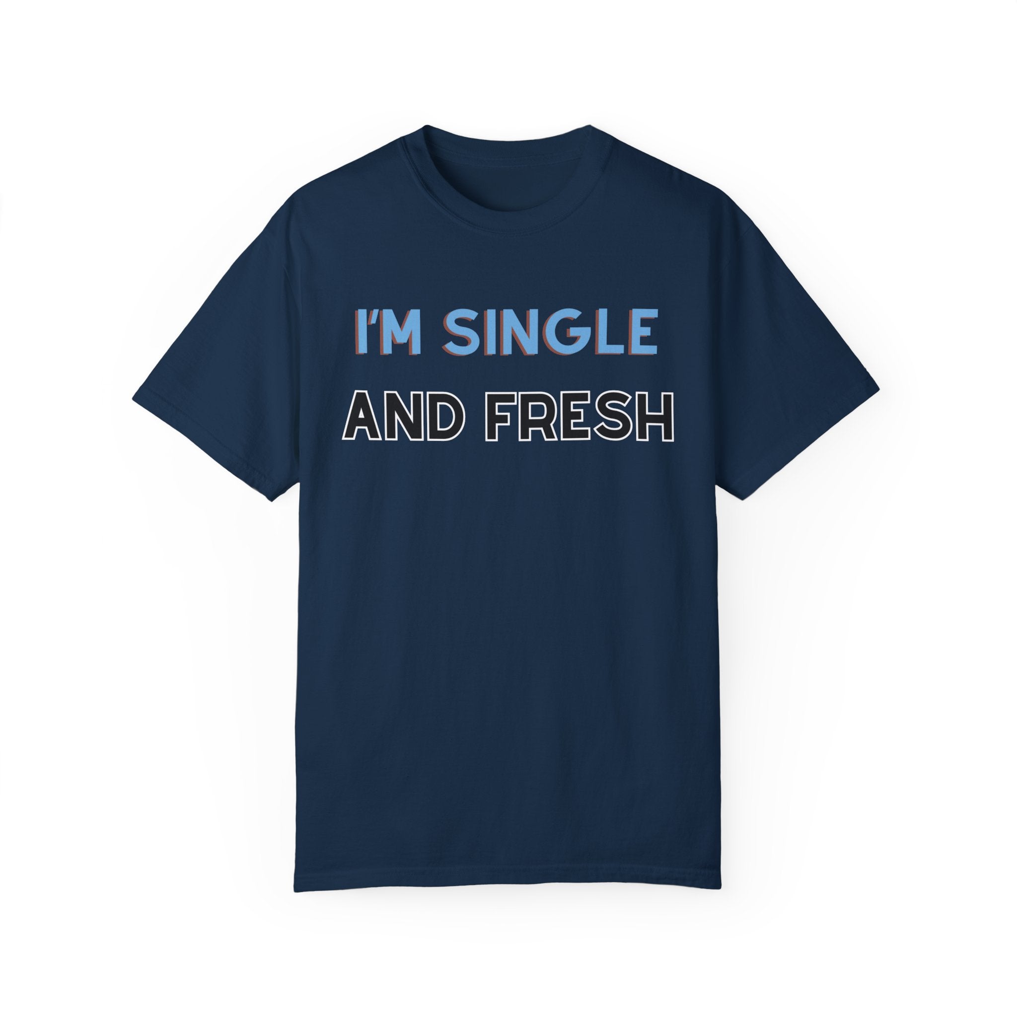 I'M SINGLE AND FRESH Shirt